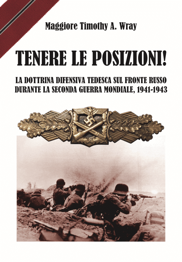 La copertina del libro "Tenere le posizioni. La dottrina difensiva tedesca sul fronte russo durante la Seconda Guerra Mondiale".