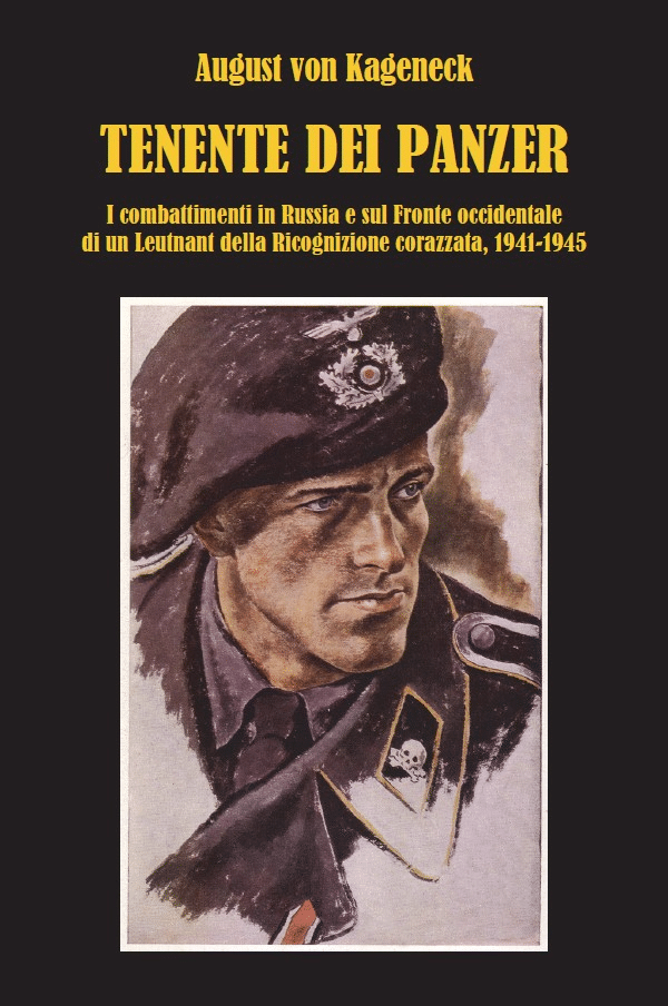 La copertina del libro "Tenente dei panzer. I combattimenti in Russia e sul fronte occidentale di un Leutnant della Ricognizione corazzata, 1941-1945".