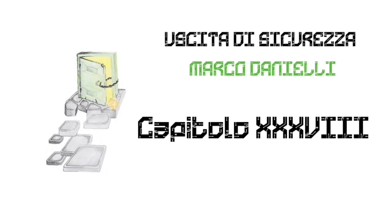 Copertina di «Uscita di sicurezza» di Marco Danielli, capitolo XXXVIII