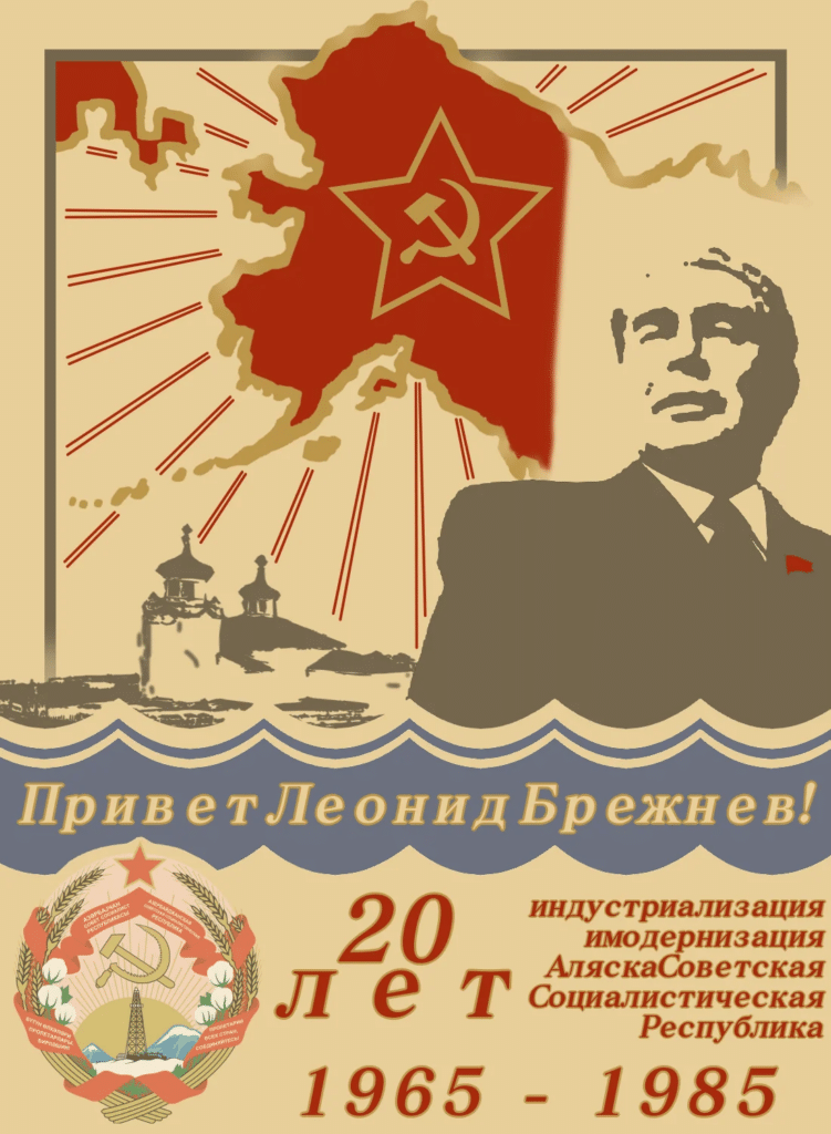 Propaganda sovietica: "Salute a Leonid Brezhnev! 20 anni di modernizzazione e industrializzazione della Repubblica Socialista Sovietica dell'Alaska".